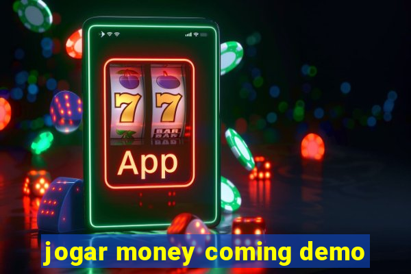 jogar money coming demo